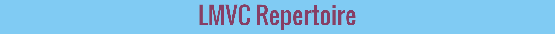 LMVC Repertoire
